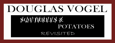 Douglas Vogel Squirrels and Potatoes Revisited